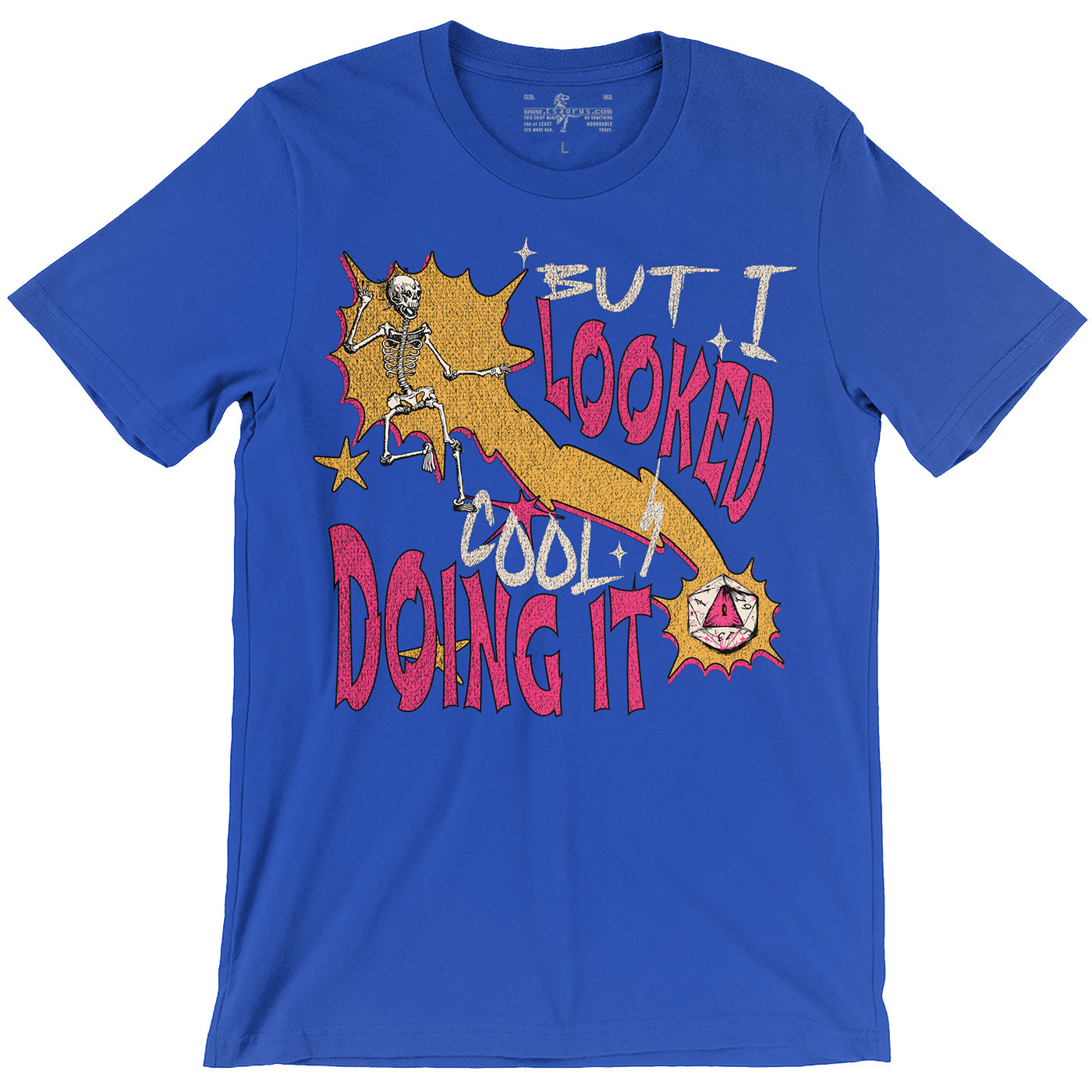 Natural 1 and Died but I looked cool doing it D&D blue t-shirt