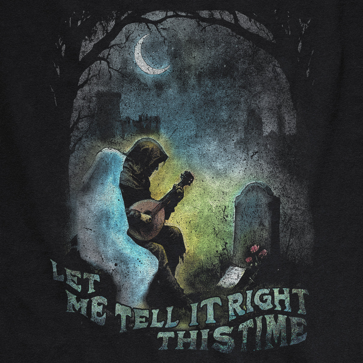Let Me Tell it Right This Time - Bard Tee