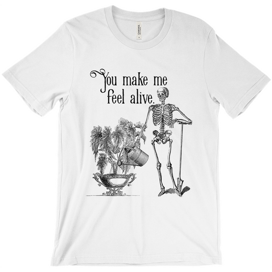 You Make me Feel Alive Unisex T-Shirt