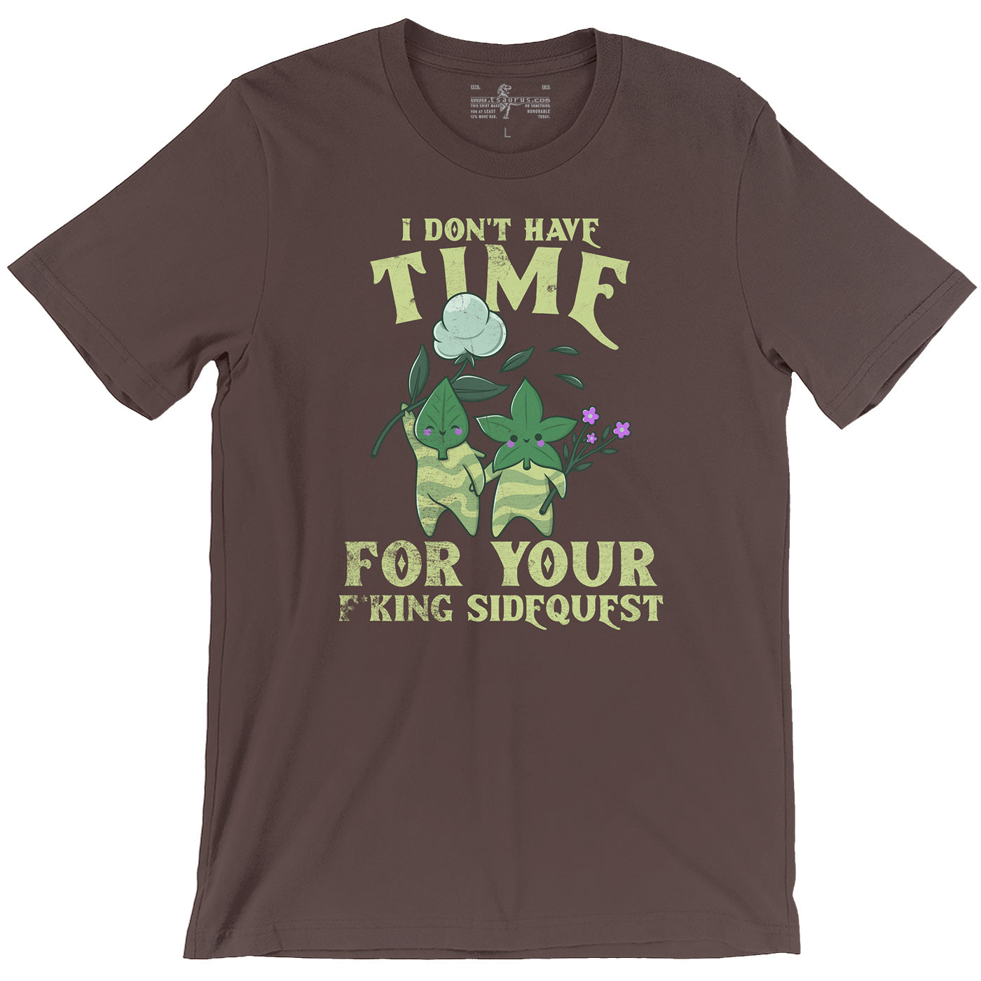 I Don't Have Time For Your F*king Sidequests Funny Videogame Brown Unisex T-shirt