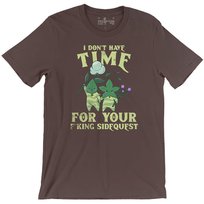 I Don't Have Time For Your F*king Sidequests Funny Videogame Brown Unisex T-shirt