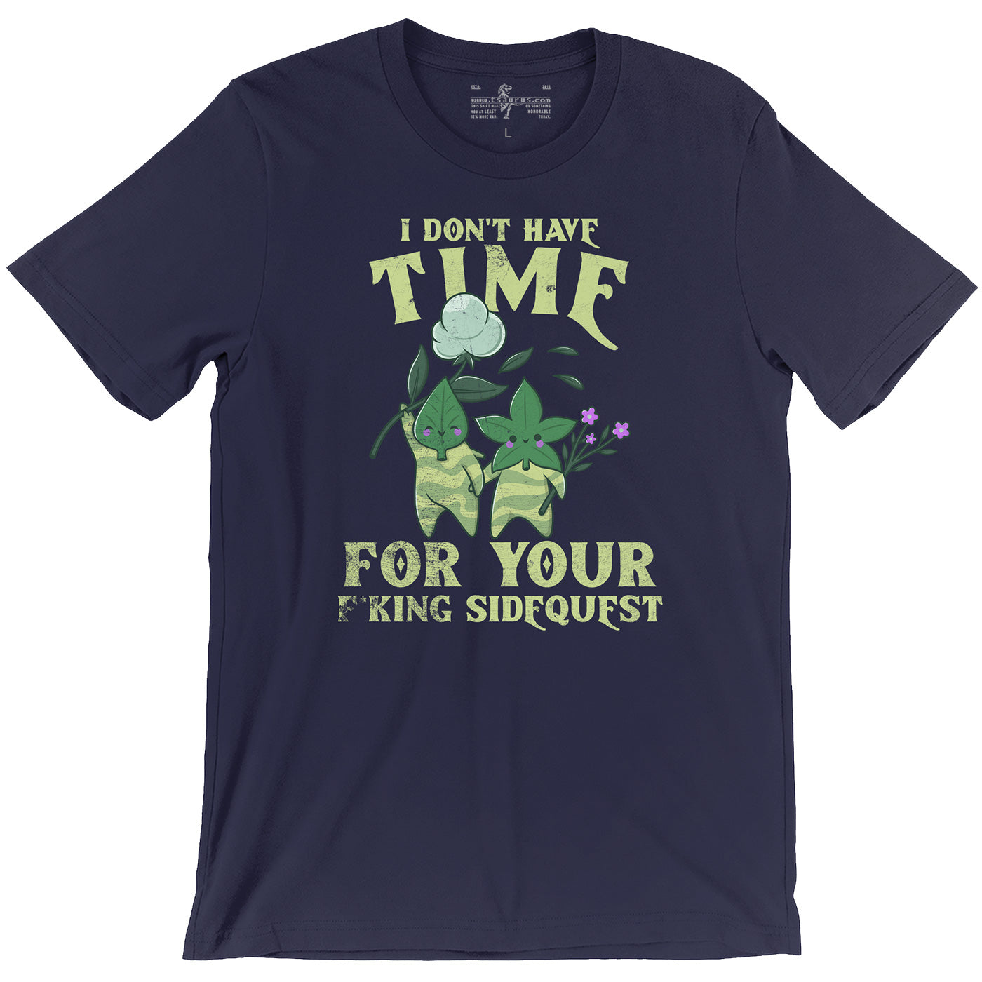 I Don't Have Time For Your F*king Sidequests Funny Videogame Navy Blue Unisex T-shirt